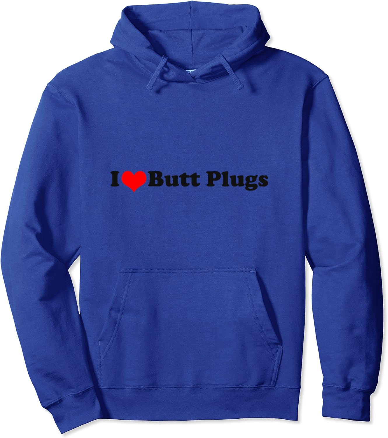 I Love Butt Plugs Funny Adult Party Tee Funny Adult Tee Pullover